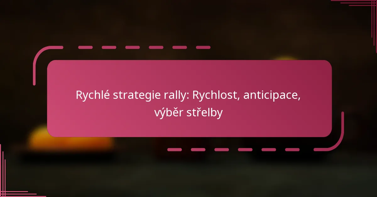 Rychlé strategie rally: Rychlost, anticipace, výběr střelby