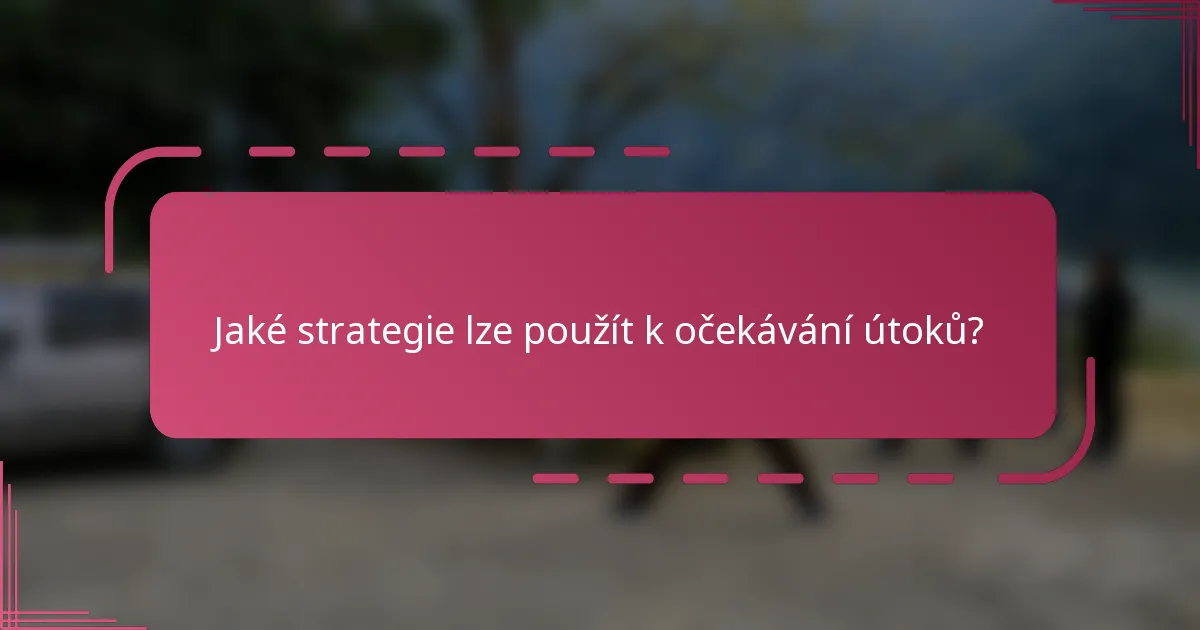 Jaké strategie lze použít k očekávání útoků?