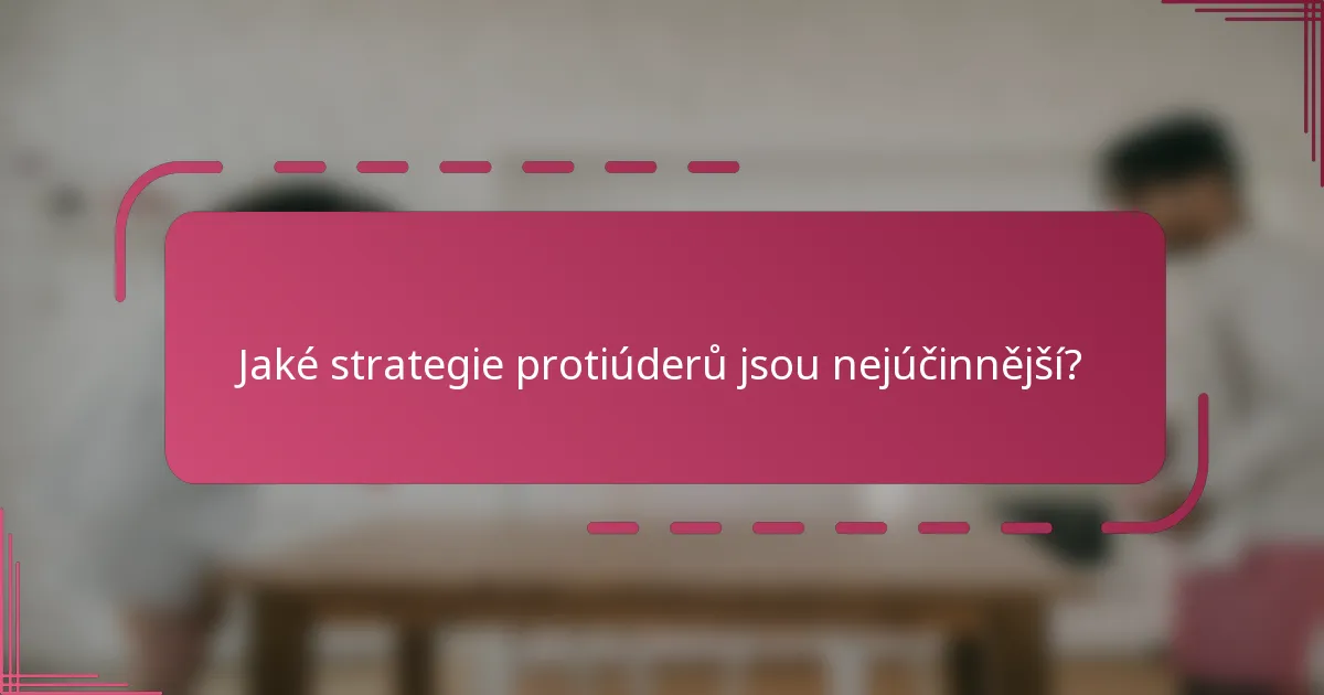 Jaké strategie protiúderů jsou nejúčinnější?